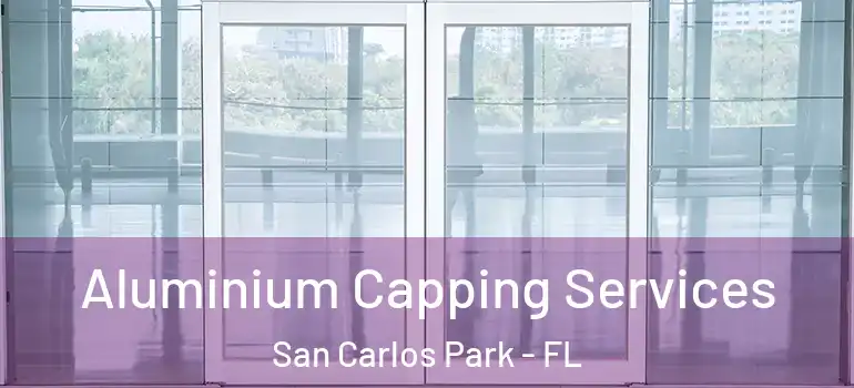  Aluminium Capping Services San Carlos Park - FL
