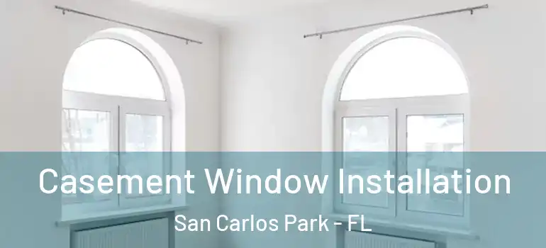  Casement Window Installation San Carlos Park - FL