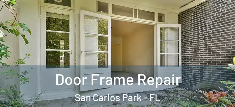  Door Frame Repair San Carlos Park - FL