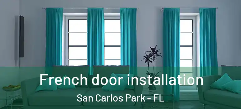 French door installation San Carlos Park - FL