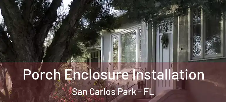  Porch Enclosure Installation San Carlos Park - FL
