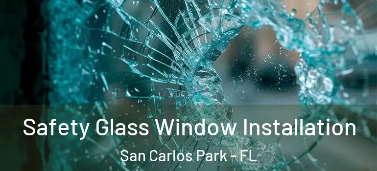  Safety Glass Window Installation San Carlos Park - FL