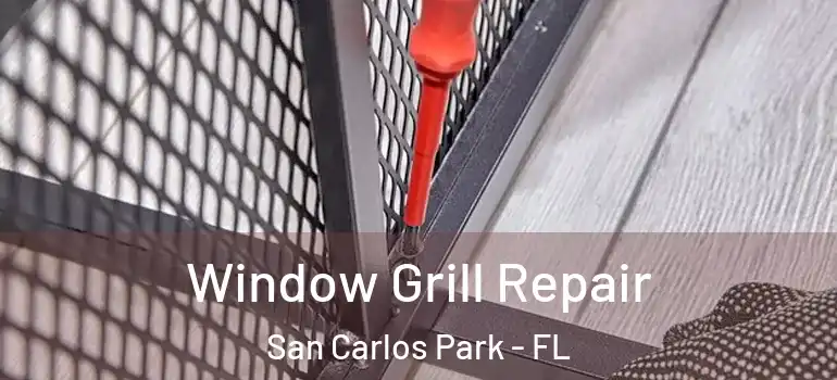  Window Grill Repair San Carlos Park - FL